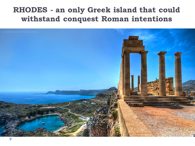 RHODES - an only Greek island that could withstand conquest Roman intentions